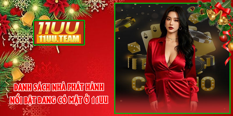 Danh sách nhà phát hành nổi bật đang có mặt ở 11UU